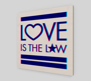 Love Is The Law . Wood Print