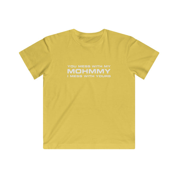 You Mess With My Mohmmy . White Print . Kids Fine Jersey Tee