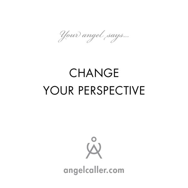 Change Your Perspective - Talk To Your Angel