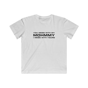 You Mess With My Mohmmy . Black Print . Kids Fine Jersey Tee