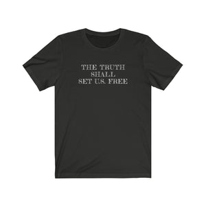 The Truth Shall Set U.S. Free . White Print . Unisex Jersey Short Sleeve Tee