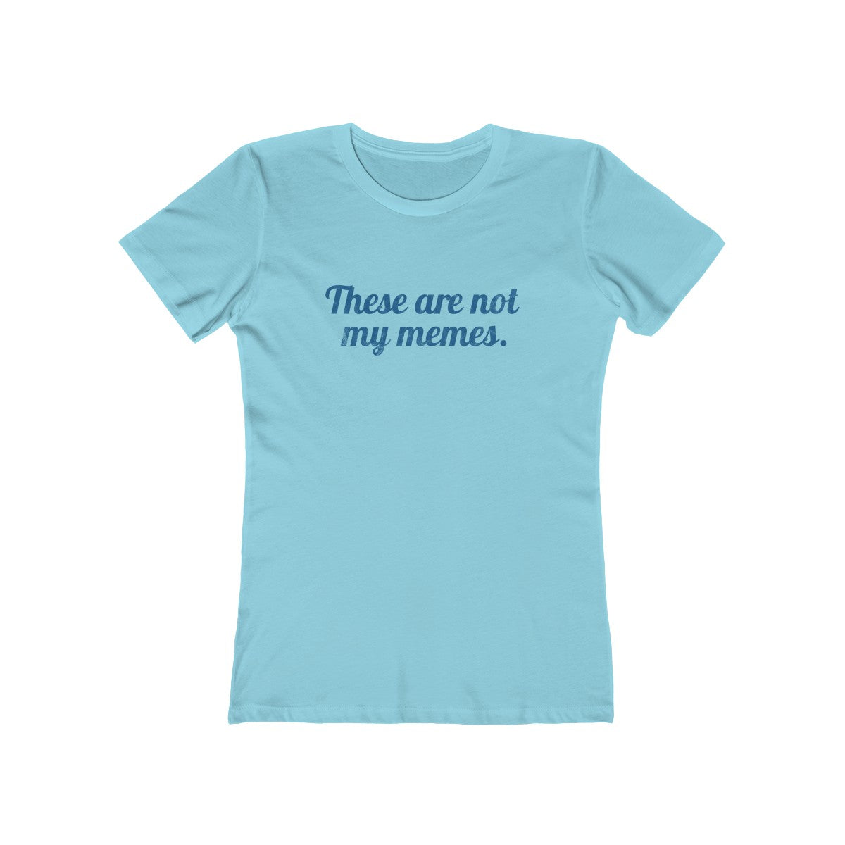 These Are Not My Memes . Blue Print . Women's Boyfriend Tee