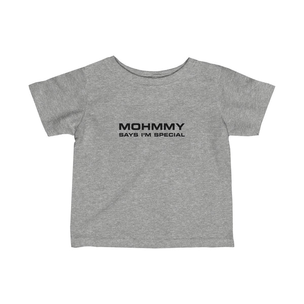 Mohmmy Says I'm Special . Black Print . Infant Fine Jersey Tee