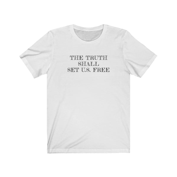 The Truth Shall Set U.S. Free . Black Print . Unisex Jersey Short Sleeve Tee
