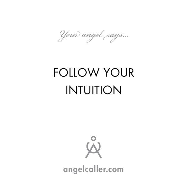 Follow Your Intuition - To Talk To Your Guardian Angel 