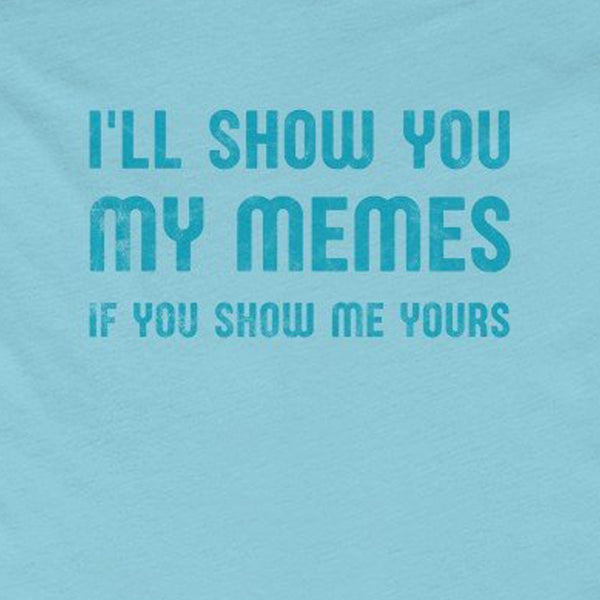 I'll Show You My Memes . Turquoise Print . Women's Boyfriend Tee