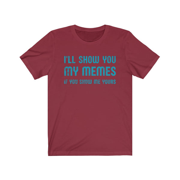 I'll Show You My Memes . Turquoise Print . Unisex Cotton Tee