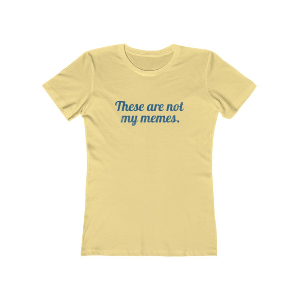 These Are Not My Memes . Blue Print . Women's Boyfriend Tee
