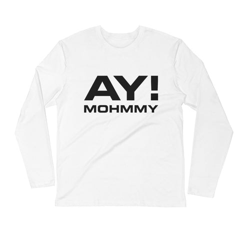 Ay! Mohmmy . White . Men's Fitted Long Sleeve Tee Crew Neck