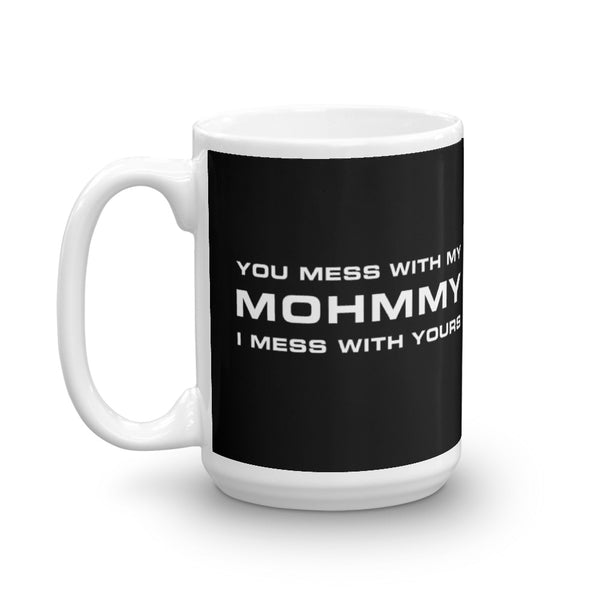 You Mess With… . Black . Mug . 15 oz